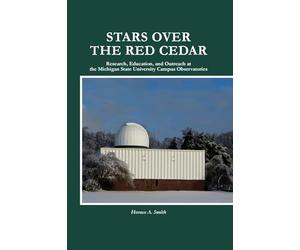 Stars Over the Red Cedar: Research, Education and Outreach at the Michigan State University Campus Observatories