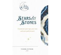 Stars & Stones: Astrology meets crystal healing in this modern guide to self-awareness, energy balance, and soulful living.
