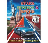 Stars, Stripes and Speed: 4th of July Cool Cars and Motorcycles Coloring Book: 84 American Vehicles Color Pages with Motorcycles, Hot Rods, Flames and Flags