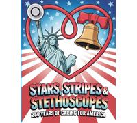 Stars, Stripes And Stethoscopes Activity Book For Nurses: Happy 250 Years Of Caring For America: Coloring, Mazes, Sudoku & Crossword Games