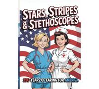 Stars Stripes And Stethoscopes Nurse Composition Notebook: 250 Years Of Caring For America 1776-2026 | Patriotic Nurse Wide Ruled Journal