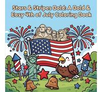 Stars & Stripes Bold: A Bold & Easy 4th of July Coloring Book: 40 Simple Independence Day Illustrations for Kids, Adul (Bold and Easy)