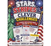 Stars, Stripes & Clever Challenges | A Puzzle & Activity Book For Ages 9-13: American Independence Word Searches, Scrambles, Mazes, True-False, Would ... American Puzzle and Activity Books)