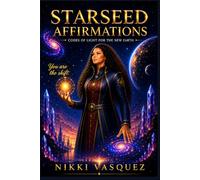 Starseed Affirmations: Codes of Light for the New Earth