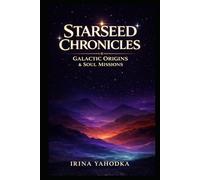 Starseed Chronicles: Galactic Origins, Soul Missions, and the Hidden History of Humanity's Cosmic Lineage (The 5D Shift Collection)