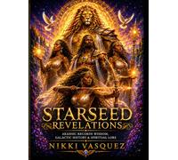 Starseed Revelations: Akashic Records Wisdom, Galactic History and Spiritual Lore