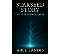 Starseed Story: The Kael Transmission
