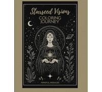 Starseed Visions Coloring Journey: A Mystical Journey of Art, Activation, and Soul Remembrance