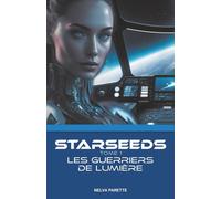 STARSEEDS LES GUERRIERS DE LUMIERE