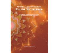 StarsHealing Ausmalreise - Der Glaubenssatz: Ich bin ein Verlierer: 40 Affirmationen & Ausmalbilder zur Transformation negativer Glaubenssätze (StarsHealing Ausmalbuch)