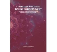 StarsHealing Ausmalreise: Der Glaubenssatz: "Ich bin nichts wert." (StarsHealing Ausmalbuch)