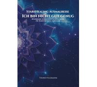StarsHealing Ausmalreise: Ich bin nicht gut genug. (StarsHealing Ausmalbuch)
