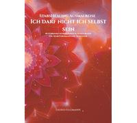 StarsHealing Ausmalreise - Ich darf nicht ich selbst sein: 40 Affirmationen & Ausmalbilder zur Transformation negativer Glaubenssätze (StarsHealing Ausmalbuch)