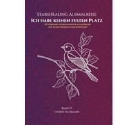 StarsHealing Ausmalreise - Ich habe keinen festen Platz: 40 Affirmationen & Ausmalbilder zur Transformation negativer Glaubenssätze (StarsHealing Ausmalbuch)