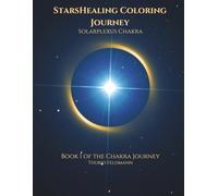 StarsHealing Coloring Journey - Solar Plexus Chakra: A Creative Journey to Inner Balance and Energetic Harmony (StarsHealing Chakra Coloring Book Series)