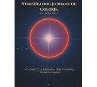 StarsHealing Jornada de Colorir - Chakra Raiz: Uma jornada criativa para o equilíbrio interior e a harmonia energética (Jornada de Colorir StarsHealing: Os 12 Chakras)