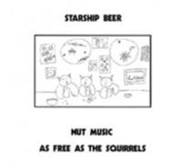 STARSHIP BEER: NUT MUSIC AS FREE AS THE SQUIRRELS - CD SEALED