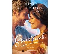 Starstruck: A Small-Town Girl, A Rockstar, and a Love Story that Will Strike a Chord in Your Heart