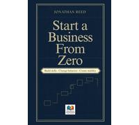 Start a business from zero: Build skills, change behavior, create stability (SYSTEMATIC LIFE™ : Build Skills. Change Behavior. Create Stability.)