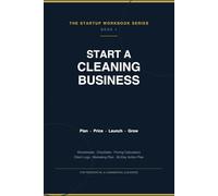 Start a Cleaning Business: The Complete Startup Workbook & Planner