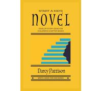 Start a Kid's Novel: Develop Story Ideas for Children's Chapter Books (Write a Book for Kids Series)