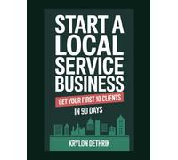 Start a Local Service Business: Get Your First 10 Clients in 90 Days
