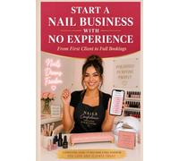 Start a Nail Business with No Experience: From First Client to Full Bookings
