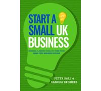Start A Small UK Business: Business Planning Tools To Turn Your Ideas Into Business Success (Bluebell Business First Time)