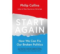 Start Again: How We Can Fix Our Broken Politics
