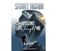 START AGAIN: The Lesson’s Life Taught Me