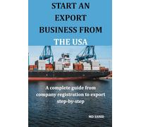 Start an Export Business from the USA: A complete guide from company registration to export step-by-step