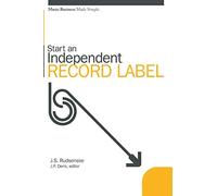 Start an Independent Record Label: Music Business Made Simple