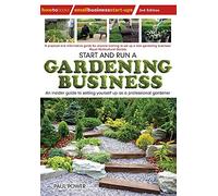 Start and Run a Gardening Business: 3rd edition: Practical advice and information on how to manage a profitable business