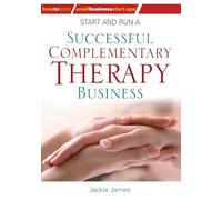 Start and Run a Successful Complementary Therapy Business