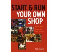 Start and Run Your Own Shop: How to Open a Successful Retail Business