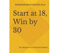 Start at 18, Win by 30: Your Blueprint to Financial Freedom
