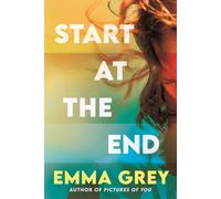 Start at the End : The heart-rending emotionally gripping love story that you don't expect