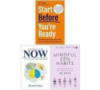 Start Before You’re Ready, The Power of Now & Mindful Zen Habits 3 Books Collection Set