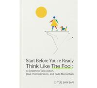 Start Before You’re Ready: Think Like The Fool: A System to Take Action, Beat Procrastination, and Build Momentum (The Tarot Allegories)
