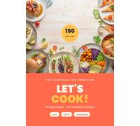 START COOKING!: 150 Easy Recipes for Teenagers | Learn to Cook From Scratch, Step by Step | Every Recipe Serves 4 | Meat, Vegetarian & Vegan (Kochen leicht gemacht)