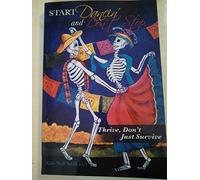 Start Dancin' and Don't Stop : Thrive, Don't Just Survive