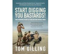 Start Digging, You Bastards!: The Turning Point of the Second World War
