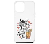Start Each Day With Jesus and Sweet Tea, Christian Tea Lover Case for iPhone 12 Pro Max