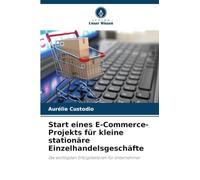 Start eines E-Commerce-Projekts für kleine stationäre Einzelhandelsgeschäfte: Die wichtigsten Erfolgsfaktoren für Unternehmer