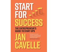 Start for Success: The Entrepreneur's Guide to Start-ups