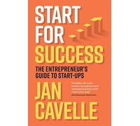 Start for Success: The Entrepreneur's Guide to Start-ups