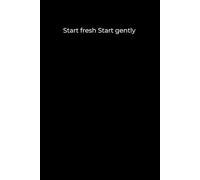 Start Fresh. Start Gently.: A Minimalist Black Cover Journal for Healing, Mindfulness, and New Beginnings
