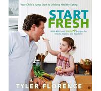 Start Fresh: Your Child's Jump Start to Lifelong Healthy Eating: A Cookbook
