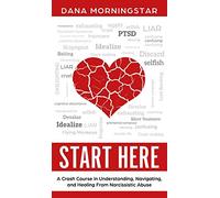 Start Here: A Crash Course in Understanding, Navigating, and Healing F