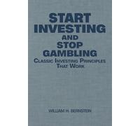 Start Investing and Stop Gambling: Classic Investing Principles That Work